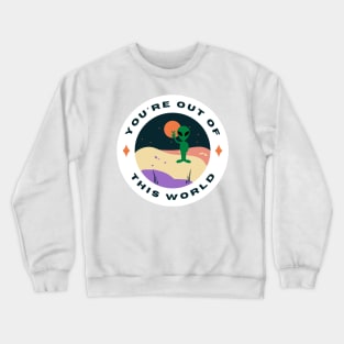 You're Out of This World Aesthetic Celestial Alien Crewneck Sweatshirt